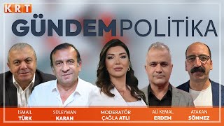 Çağla Atlı Ile Gündem Politika I İsmai̇l Türk, Süleyman Karan, Ali̇ Kemal Erdem,Atakan Sönmez