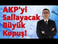 AKP'yi Sallayacak Büyük Kopuş!