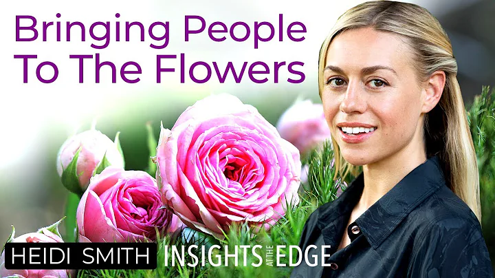Heidi Smith: Bringing People To The Flowers