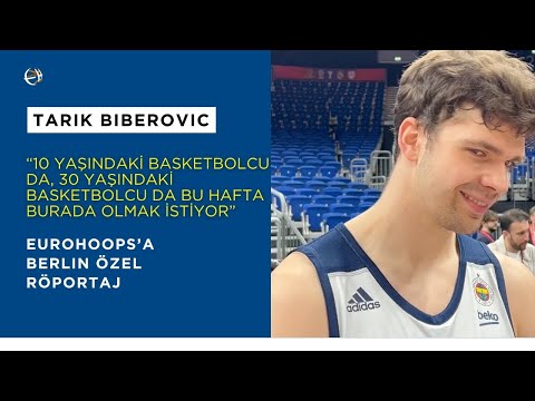 Tarık Biberovic'ten Eurohoops'a: Berlin'de Final Four'a Saatler Kala Özel Röportaj