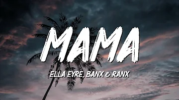 Ella Eyre, Banx & Ranx, Kiana Ledé - Mama (Lyrics)