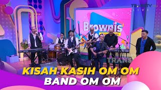 Kisah Kasih Om Om | Band Om Om | BROWNIS (21/9/23) L5