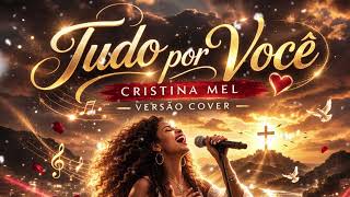 Miniatura do vídeo Tudo por Você - Cristina Mel - Versão Cover  #cristinamel no canal Eliel Lança no YouTube