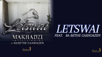 Makhadzi Entertainment - Letswai (Official Audio) feat. Ba Bethe Gashoazen