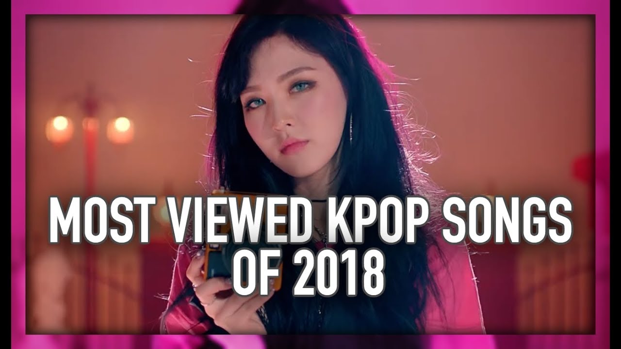 MOST VIEWED K POP SONGS OF 2018   FEBRUARY WEEK TWO