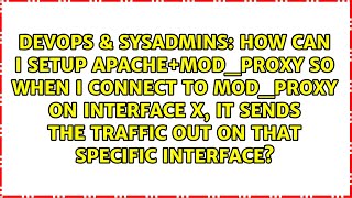 How can I setup apache+mod_proxy so when I connect to mod_proxy on interface X, it sends the...