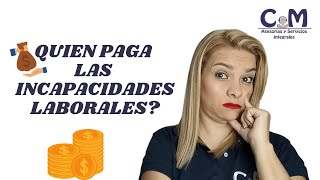 Quien paga las incapacidades laborales  del trabajador??