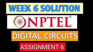 ASSIGNMENT 6 DIGITAL CIRCUITS | WEEK 6 DIGITAL CIRCUITS