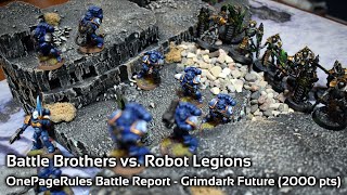 One Page Rules Grimdark Future Battle Report (2000 pts) Robot Legions vs. Battle Brothers