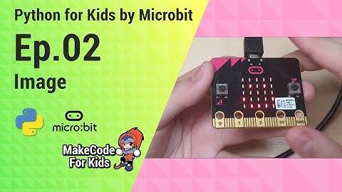 ฝึกcodingไมโครบิต microbit python 02 Image วิทยาการคำนวน