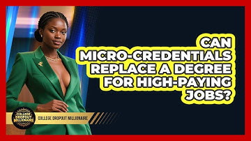 Can Micro-credentials Replace A Degree For High-paying Jobs? - College Dropout Millionaire