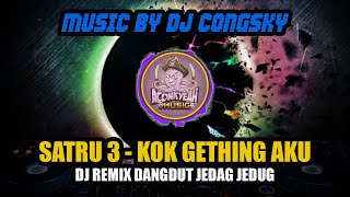 Download lagu DJ REMIX SATRU 3 ( Kok Gething Aku ) Sasya Arkhisna Cover Remix DJ CONGSKY Electronic Dangdut Music