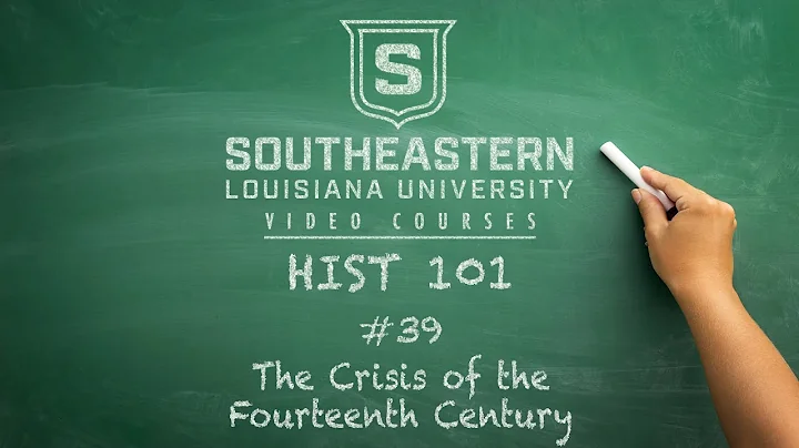 HIST 101 #39 - The Crisis of the Fourteenth Century