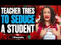 Teacher Tries To SEDUCE A STUDENT, What Happens Is Shocking | Illumeably