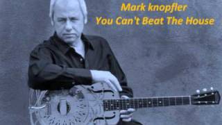 Mark Knopfler - You Can&#39;t Beat The House