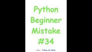 Python Beginner Mistake #34