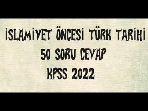 İslamiyet öncesi Türk tarihi 50 soru cevap,KPSS 2022,YKS 2022