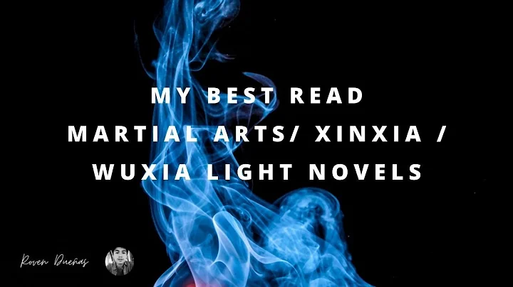 MY BEST READ MARTIAL ARTS/FANTASY/CULTIVATION LIGHT NOVEL I Xianxia, Wuxia | Roven Dueñas - DayDayNews
