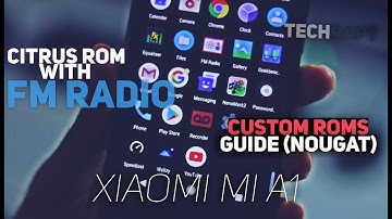 Xiaomi Mi A1: Citrus-CAF ROM with FM Radio | Guide to Install Custom Roms (Nougat)