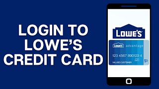 How to Login to Lowe's Credit Card Online