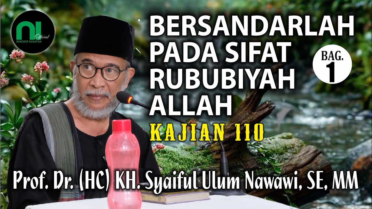 Kajian Islam | Bersandarlah Pada Sifat Rububiyah Allah Bagian 1 | KH. Syaiful Ulum Nawawi