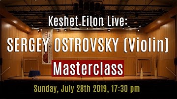 Keshet Eilon Live: Sergey Ostrovsky (Violin) Masterclass, July 28th, 2019 5:30pm