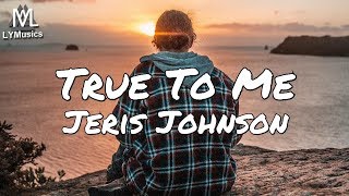 Jeris Johnson - True To Me (Lyrics) Resimi