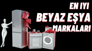 EN İYİ BEYAZ EŞYA MARKALARI İNCELEME - Beyaz Eşya Önerileri Tavsiyesi