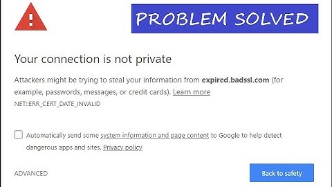 How To Fix Your Connection is Not Private NET::ERR_CERT_DATE_INVALID Chrome Error Problem Solved