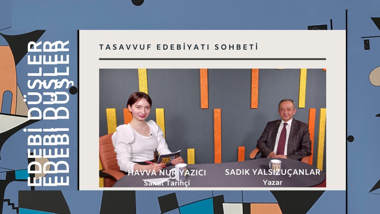 TASAVVUF EDEBİYATINA YOLCULUK- SADIK YALSIZUÇANLAR- EDEBİ DÜŞLER