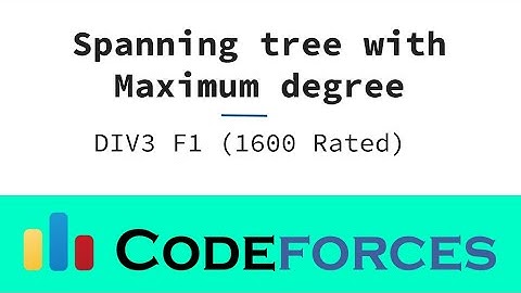 E001 : Spanning Tree With Maximum Degree | Graph & Trees | CodeNCode
