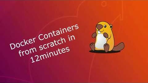 Docker container from scratch in 12 minutes