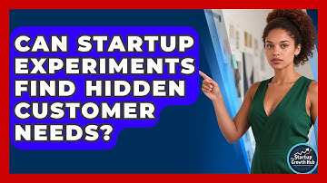 Can Startup Experiments Find Hidden Customer Needs? - The Startup Growth Hub