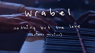 Wrabel - Nothing But The Love [Piano Version] (Live From The Village)