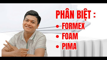 Phân Biệt Formex - Foam - Pima