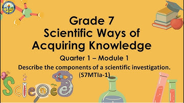 Science 7 (Quarter 1, Module 1) - Scientific Ways of Acquiring Knowledge