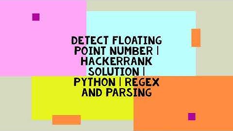 DETECT FLOATING POINT NUMBER | HACKERRANK SOLUTION | PYTHON | REGEX AND PARSING