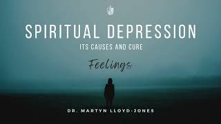 Spiritual Depression -  Martyn Lloyd-Jones | Feelings