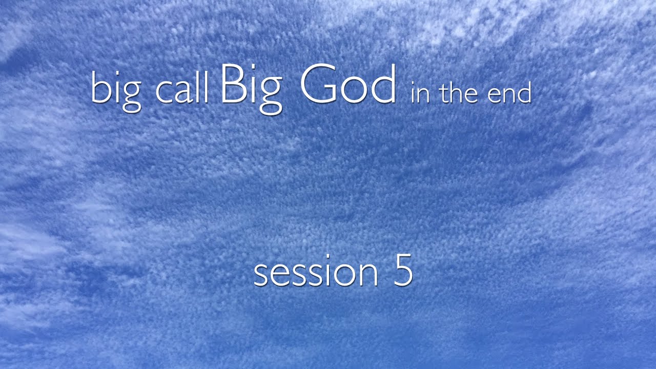 big call Big God sesh 5 in the end YouTube