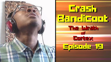 ALL OF MY RAGE | Crash Bandicoot: The Wrath of Cortex #19