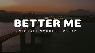 Michael Schulte, R3HAB - Better Me (Lyrics)