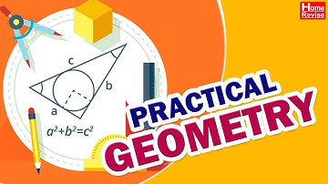 Practical Geometry | Class 8 | NCERT | Mathematics | CBSE Board | Home Revise