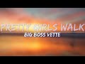 Big Boss Vette - Pretty Girls Walk (Explicit) (Lyrics) - Full Audio, 4k Video