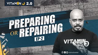 Preparing or Repairing | Vitamin J 2.0 | EP 2 | Reenukumar | #VtiaminJ