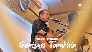 Fredo Flaybaits | Gurisan Terakhir