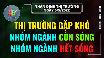 Chứng Khoán Hôm Nay | Nhận Định 6/5 | NHÓM NGÀNH CÒN SÓNG | NHÓM NGÀNH HẾT SÓNG