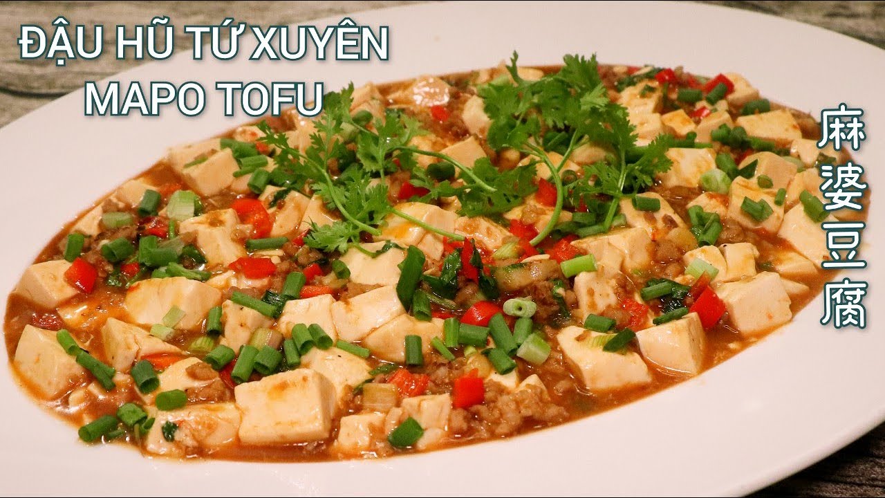 Đậu Hũ Tứ Xuyên (Mapo Tofu) Món ăn dinh dưỡng dễ làm cho bữa cơm gia đình - 麻婆豆腐。
