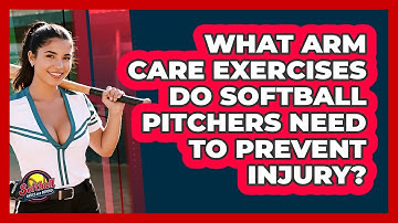 What Arm Care Exercises Do Softball Pitchers Need To Prevent Injury? - Softball Basics and Beyond