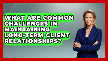 What Are Common Challenges in Maintaining Long-Term Client Relationships? | Sales Pro Blueprint News