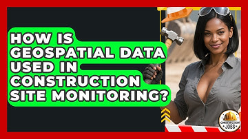 How Is Geospatial Data Used In Construction Site Monitoring? - Construction Jobs